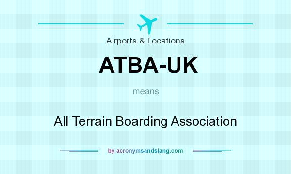 What does ATBA-UK mean? It stands for All Terrain Boarding Association