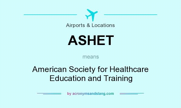 What does ASHET mean? It stands for American Society for Healthcare Education and Training