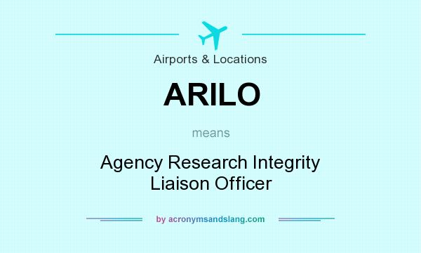 What does ARILO mean? It stands for Agency Research Integrity Liaison Officer