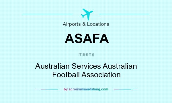 What does ASAFA mean? It stands for Australian Services Australian Football Association