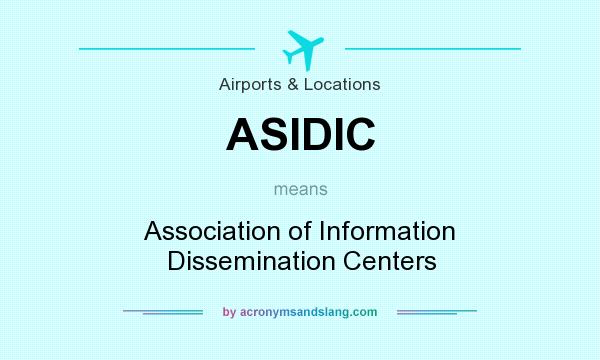 What does ASIDIC mean? It stands for Association of Information Dissemination Centers