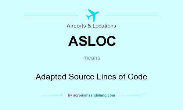 What does ASLOC mean? It stands for Adapted Source Lines of Code