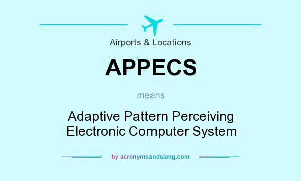 What does APPECS mean? It stands for Adaptive Pattern Perceiving Electronic Computer System