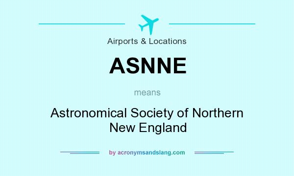 What does ASNNE mean? It stands for Astronomical Society of Northern New England