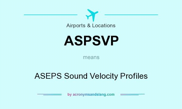 What does ASPSVP mean? It stands for ASEPS Sound Velocity Profiles