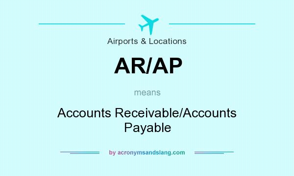 What does AR/AP mean? It stands for Accounts Receivable/Accounts Payable