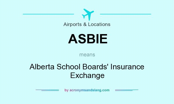 What does ASBIE mean? It stands for Alberta School Boards` Insurance Exchange