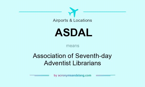 What does ASDAL mean? It stands for Association of Seventh-day Adventist Librarians