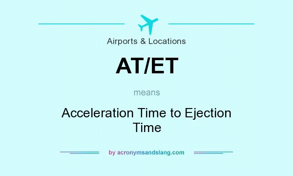 What does AT/ET mean? It stands for Acceleration Time to Ejection Time