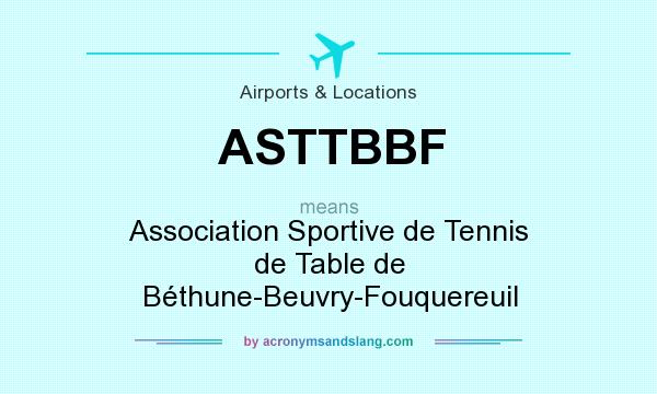What does ASTTBBF mean? It stands for Association Sportive de Tennis de Table de Béthune-Beuvry-Fouquereuil