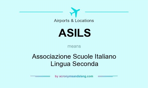 What does ASILS mean? It stands for Associazione Scuole Italiano Lingua Seconda
