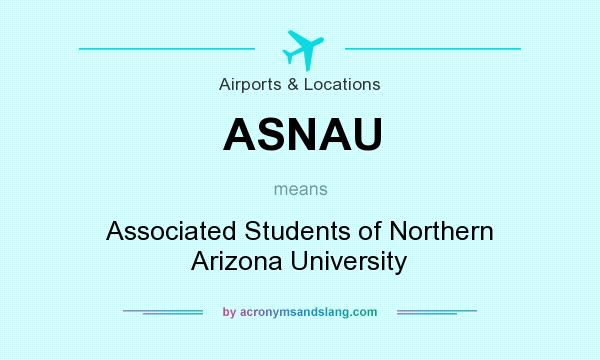 What does ASNAU mean? It stands for Associated Students of Northern Arizona University