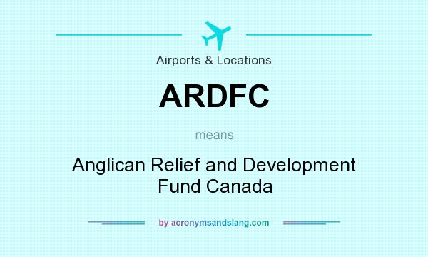 What does ARDFC mean? It stands for Anglican Relief and Development Fund Canada
