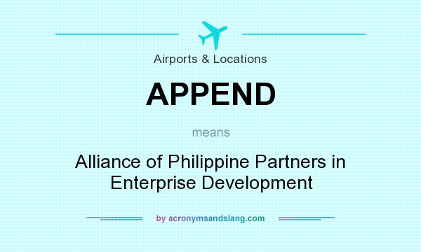 What does APPEND mean? It stands for Alliance of Philippine Partners in Enterprise Development