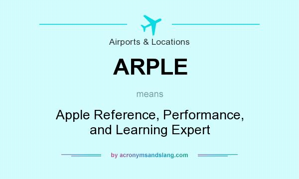 What does ARPLE mean? It stands for Apple Reference, Performance, and Learning Expert