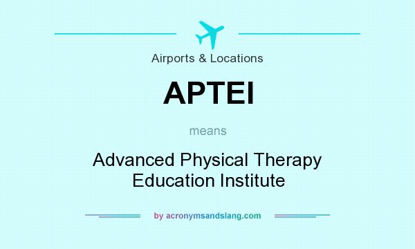 What does APTEI mean? It stands for Advanced Physical Therapy Education Institute