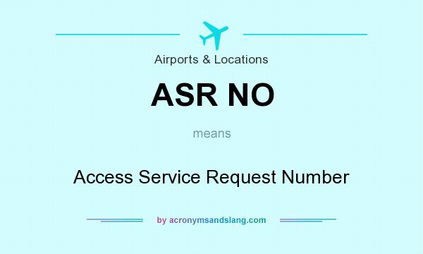 What does ASR NO mean? It stands for Access Service Request Number