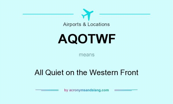 What does AQOTWF mean? It stands for All Quiet on the Western Front