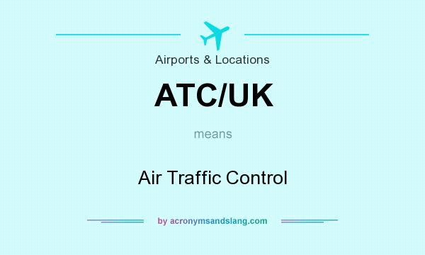 What does ATC/UK mean? It stands for Air Traffic Control