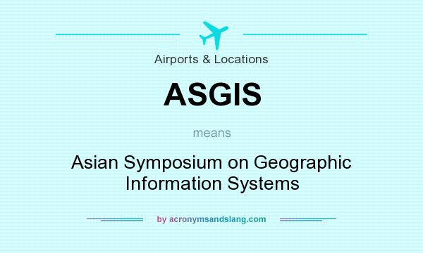 What does ASGIS mean? It stands for Asian Symposium on Geographic Information Systems