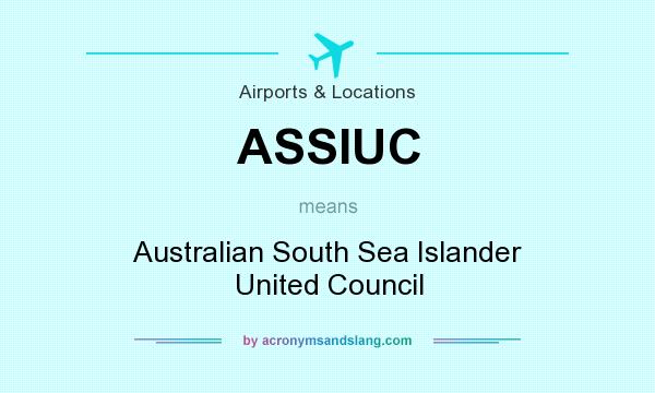 What does ASSIUC mean? It stands for Australian South Sea Islander United Council
