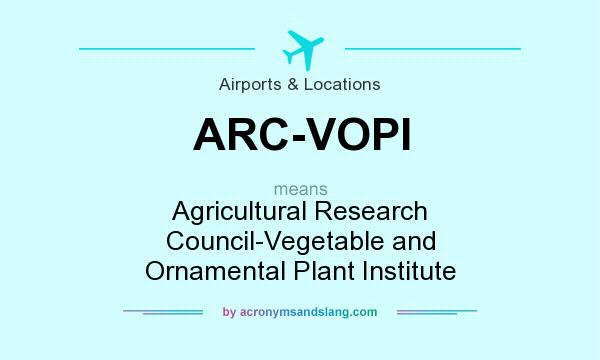 What does ARC-VOPI mean? It stands for Agricultural Research Council-Vegetable and Ornamental Plant Institute
