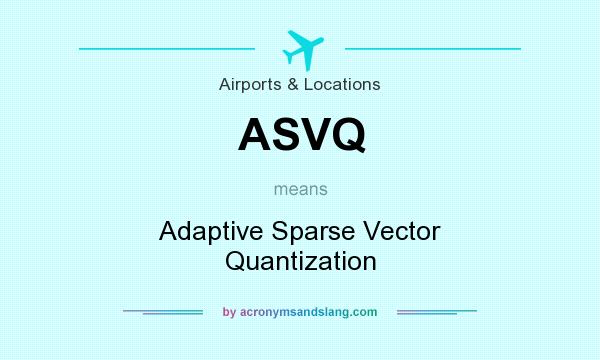 What does ASVQ mean? It stands for Adaptive Sparse Vector Quantization