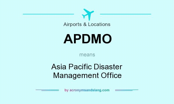 What does APDMO mean? It stands for Asia Pacific Disaster Management Office