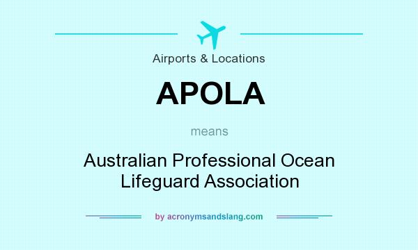 What does APOLA mean? It stands for Australian Professional Ocean Lifeguard Association