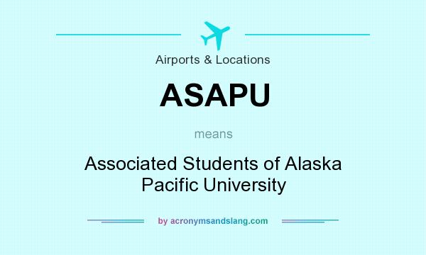 What does ASAPU mean? It stands for Associated Students of Alaska Pacific University