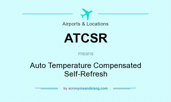 What does ATCSR mean? It stands for Auto Temperature Compensated Self-Refresh