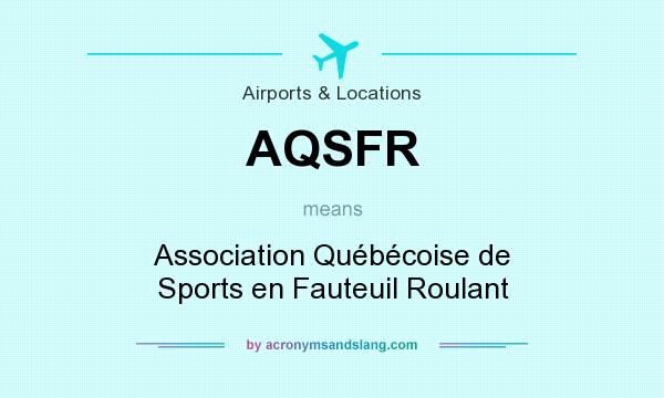 What does AQSFR mean? It stands for Association Québécoise de Sports en Fauteuil Roulant