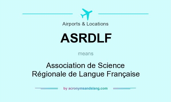 What does ASRDLF mean? It stands for Association de Science Régionale de Langue Française