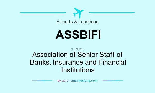 What does ASSBIFI mean? It stands for Association of Senior Staff of Banks, Insurance and Financial Institutions