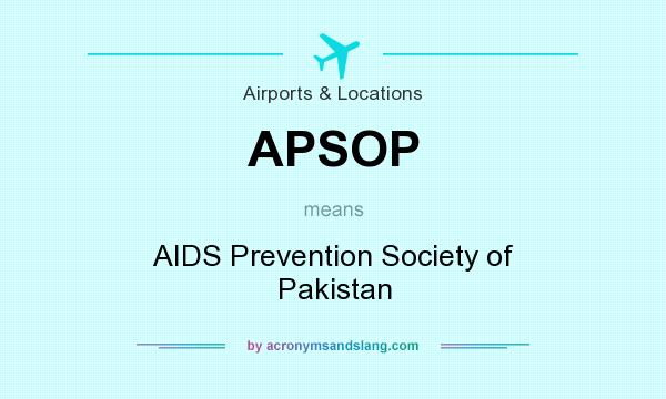 What does APSOP mean? It stands for AIDS Prevention Society of Pakistan