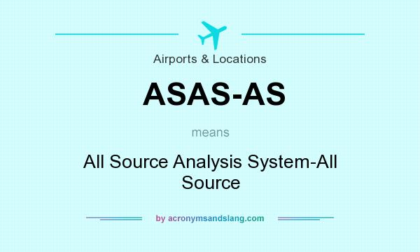 What does ASAS-AS mean? It stands for All Source Analysis System-All Source