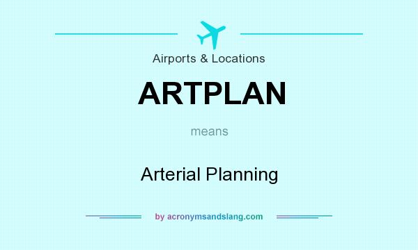 What does ARTPLAN mean? It stands for Arterial Planning