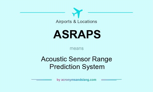 What does ASRAPS mean? It stands for Acoustic Sensor Range Prediction System