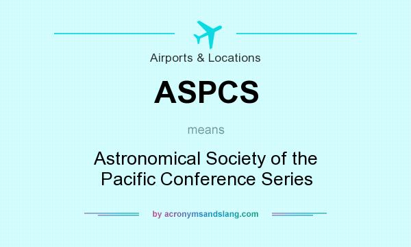 What does ASPCS mean? It stands for Astronomical Society of the Pacific Conference Series