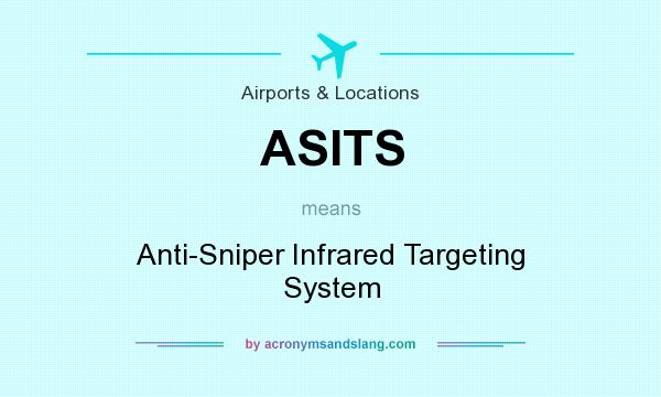 What does ASITS mean? It stands for Anti-Sniper Infrared Targeting System