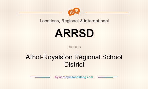 What does ARRSD mean? It stands for Athol-Royalston Regional School District