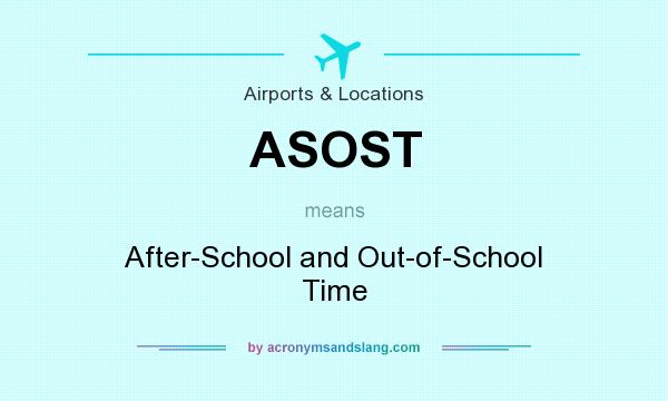 What does ASOST mean? It stands for After-School and Out-of-School Time