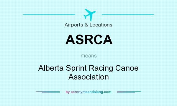 What does ASRCA mean? It stands for Alberta Sprint Racing Canoe Association