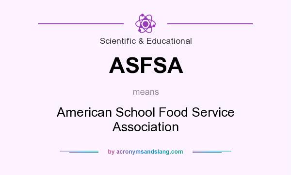 What does ASFSA mean? It stands for American School Food Service Association