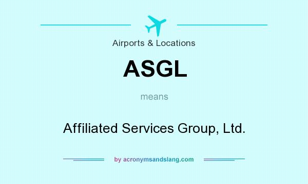 What does ASGL mean? It stands for Affiliated Services Group, Ltd.