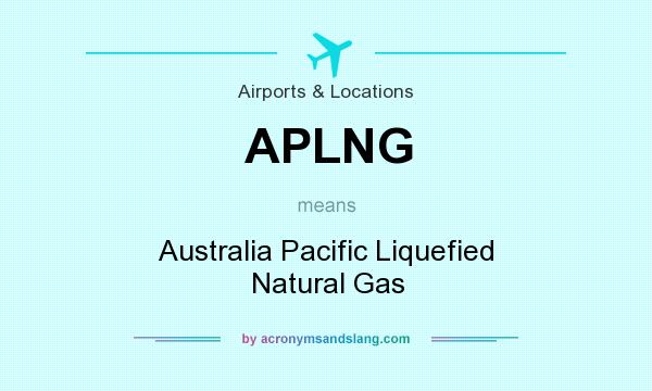 What does APLNG mean? It stands for Australia Pacific Liquefied Natural Gas