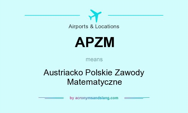 What does APZM mean? It stands for Austriacko Polskie Zawody Matematyczne