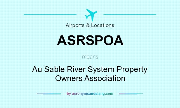 What does ASRSPOA mean? It stands for Au Sable River System Property Owners Association