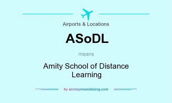 What does ASoDL mean? It stands for Amity School of Distance Learning