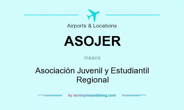 What does ASOJER mean? It stands for Asociación Juvenil y Estudiantil Regional